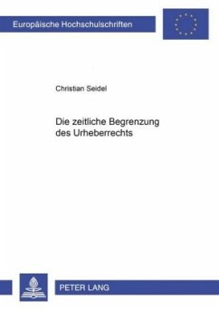 Die zeitliche Begrenzung des Urheberrechts - Seidel, Christian