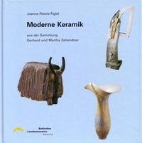 Moderne Keramik aus der Sammlung Gerhard und Martha Zehendner