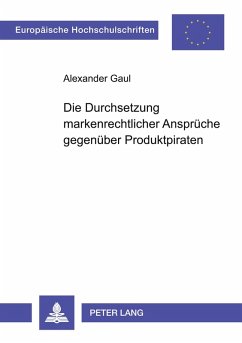 Cover Die Durchsetzung markenrechtlicher Ansprüche gegenüber Produktpiraten
