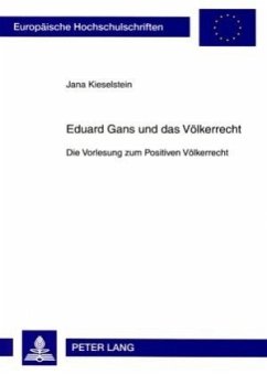 Eduard Gans und das Völkerrecht - Kieselstein, Jana