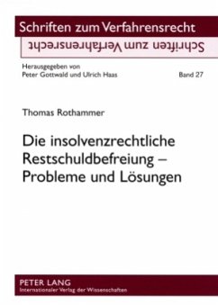 Die insolvenzrechtliche Restschuldbefreiung - Probleme und Lösungen - Rothammer, Thomas