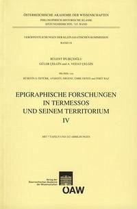 Epigraphische Forschungen in Termessos und seinem Territorium IV - Iplikcioglu, Bülent; Celgin, Güler; Celgin, A Vedat