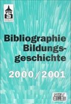 2000/2001, m. CD-ROM / Bibliographie Bildungsgeschichte - Deutsches Institut f. Internationale Pädagogische Forschung / Bibliothek f. Bildungsgeschichtliche Forschung (Hgg.)