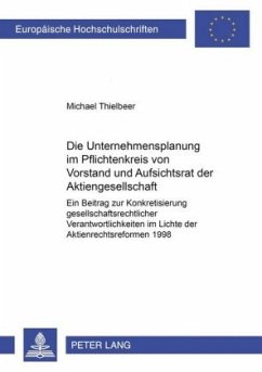 Die Unternehmensplanung im Pflichtenkreis von Vorstand und Aufsichtsrat der Aktiengesellschaft - Thielbeer, Michael
