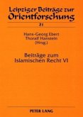 Beiträge zum Islamischen Recht VI