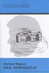 Das Rheingold - Theaterführer im Taschenformat zu Richard Wagner - Stemmle, Rolf