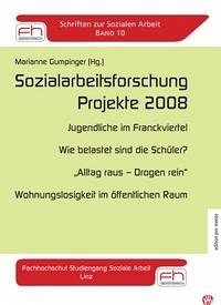 Sozialarbeitsforschung - Projekte 2008: Jugendliche im Franckviertel /Wie belastet sind die Schüler? /"Alltag raus – Drogen rein" /Wohnungslosigkeit im öffentlichen Raum