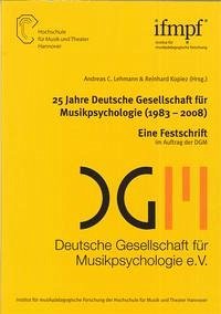 25 Jahre Deutsche Gesellschaft für Musikpsychologie (1983-2008) - Lehmann, Andreas C. und Reinhard Kopiez