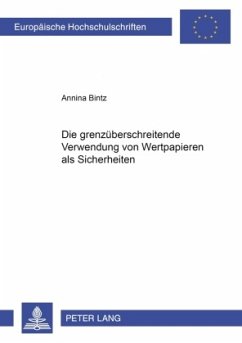 Die grenzüberschreitende Verwendung von Wertpapieren als Sicherheiten - Bintz, Annina