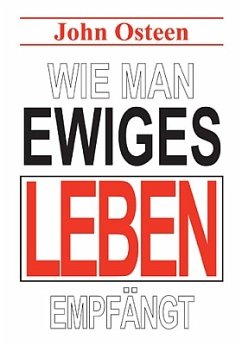 Wie man ewiges Leben empfängt - John Osteen