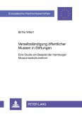 Verselbständigung öffentlicher Museen in Stiftungen Verselbständigung öffentlicher Museen in Stiftungen