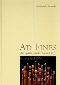 AD FINES - Das spätrömische Kastell Pfyn