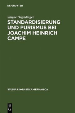 Standardisierung und Purismus bei Joachim Heinrich Campe - Orgeldinger, Sibylle