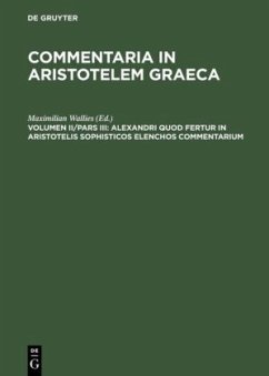 Alexandri quod fertur in Aristotelis sophisticos elenchos commentarium - Wallies, Maximilianus (Hrsg.)