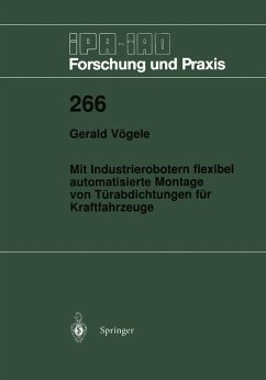 Mit Industrierobotern flexibel automatisierte Montage von Türabdichtungen für Kraftfahrzeuge - Vögele, Gerald