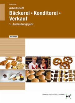 Arbeitsheft Bäckerei - Konditorei - Verkauf mit eingetragenen Lösungen - Loderbauer, Josef