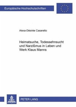 Heimatsuche, Todessehnsucht und Narzißmus in Leben und Werk Klaus Manns - Casaretto, Alexa-Desirée