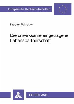 Die unwirksame eingetragene Lebenspartnerschaft - Winckler, Karsten Die unwirksame eingetragene Lebenspartnerschaft - Winckler, Karsten