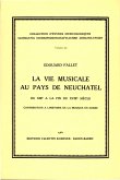 La vie musicale au pays de Neuchatel du 13e a la fin du 18e sičcle Contribution a l'histoire de la musique en Suisse La vie musicale au pays de Neuchatel du 13e a la fin du 18e sičcle Contribution a l'histoire de la musique en Suisse