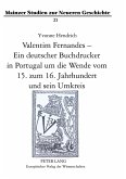Valentim Fernandes ¿ Ein deutscher Buchdrucker in Portugal um die Wende vom 15. zum 16. Jahrhundert und sein Umkreis