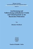 Anerkennung und Vollstreckung ausländischer Urteile und Schiedssprüche in der Russischen Föderation.