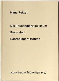 Nana Petzet: Der Tausendjährige Raum /Reversion /Schrödingers Katzen - Christiane Meyer-Stoll (Einleitung)