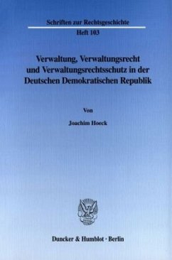 Verwaltung, Verwaltungsrecht und Verwaltungsrechtsschutz in der Deutschen Demokratischen Republik. - Hoeck, Joachim