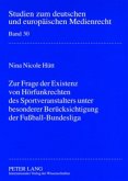 Zur Frage der Existenz von Hörfunkrechten des Sportveranstalters unter besonderer Berücksichtigung der Fußball-Bundeslig