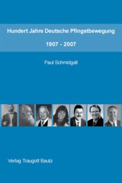 Hundert Jahre Deutsche Pfingstbewegung 1907-2007 - Schmidgall, Paul