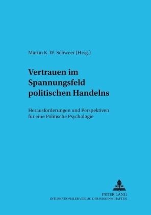 Vertrauen im Spannungsfeld politischen Handelns Vertrauen im Spannungsfeld politischen Handelns