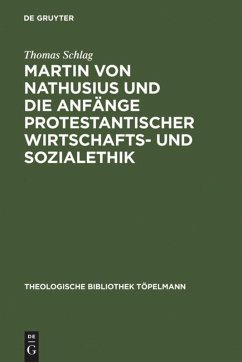 Martin von Nathusius und die Anfänge protestantischer Wirtschafts- und Sozialethik - Schlag, Thomas