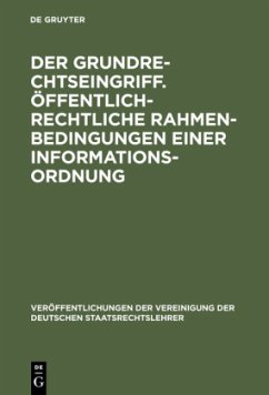 Der Grundrechtseingriff. Öffentlich-rechtliche Rahmenbedingungen einer Informationsordnung