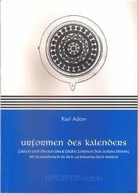 Urformen des Kalenders - Adam, Karl