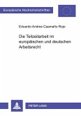 Die Teilzeitarbeit im europäischen und deutschen Arbeitsrecht Die Teilzeitarbeit im europäischen und deutschen Arbeitsrecht