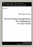 Die Kommunikationsmöglichkeiten des Strafgefangenen mit seiner Familie Die Kommunikationsmöglichkeiten des Strafgefangenen mit seiner Familie