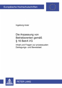 Die Anpassung von Betriebsrenten gemäß 16 BetrAVG - Axler, Ingeborg