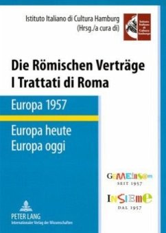 Die Römischen Verträge. Europa 1957 - Europa heute- I Trattati di Roma. Europa 1957 - Europa oggi