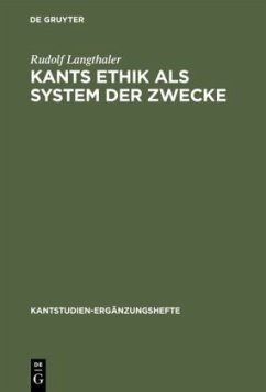 Kants Ethik als System der Zwecke - Langthaler, Rudolf