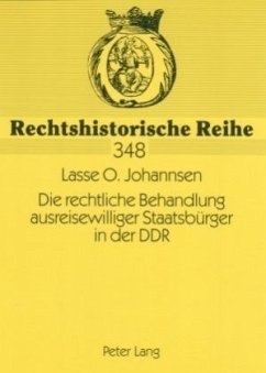 Die rechtliche Behandlung ausreisewilliger Staatsbürger in der DDR - Johannsen, Lasse Olaf