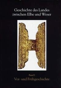 Geschichte des Landes zwischen Elbe und Weser / Vor- und Frühgeschichte - Dannenberg, Hans-Eckhard; Schulze, Heinz-Joachim