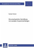 Die anschauliche Vermittlung von sozialen Zusammenhängen