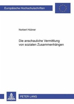 Die anschauliche Vermittlung von sozialen Zusammenhängen - Hübner, Norbert