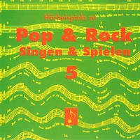 Pop & Rock - Singen & Spielen. Materialien für den Musikunterricht in den Klassen 5 bis 10 / Pop & Rock - Singen und Spielen 5