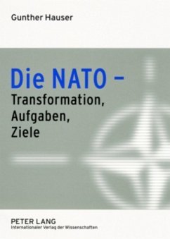 Die NATO - Transformation, Aufgaben, Ziele - Hauser, Gunther