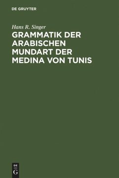 Grammatik der arabischen Mundart der Medina von Tunis - Singer, Hans R.