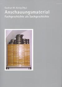 Anschauungsmaterial - König, Gudrun M. (Hrsg.)