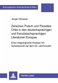 Zwischen Putsch und Paradies: Chile in den deutschsprachigen und französischsprachigen Literaturen Europas