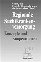 Regionale Suchtkrankenversorgung - John, Ulrich