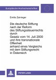Die deutsche Stiftung nach der Reform des Stiftungssteuerrechts durch Gesetz vom 14. Juli 2000 und ihre transnationale Offenheit anhand eines Vergleichs mit dem Stiftungsrecht in Österreich