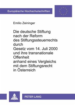 Cover Die deutsche Stiftung nach der Reform des Stiftungssteuerrechts durch Gesetz vom 14. Juli 2000 und ihre transnationale Offenheit anhand eines Vergleichs mit dem Stiftungsrecht in Österreich